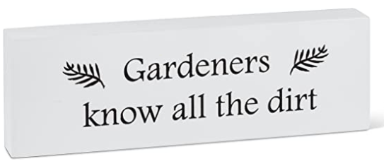 Gardeners Know all the Dirt, Metal Sign