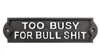 Too Busy for BS Plaque, Cast Iron
