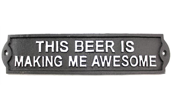 Cast Iron Plaque, This Beer Is Making Me Awesome,