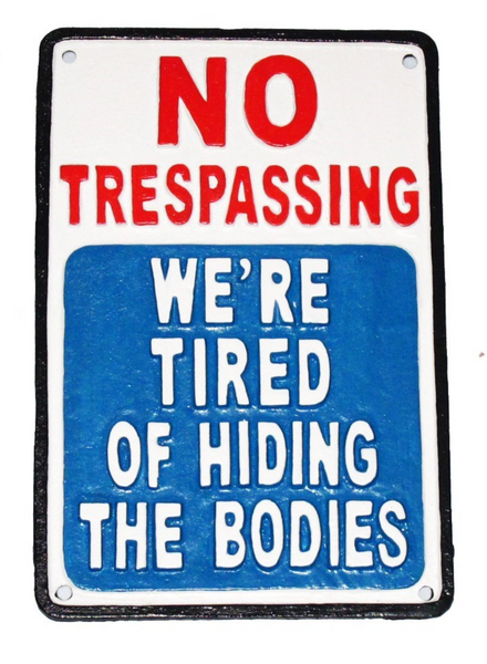 No Trespassing/Tired of Hiding the Bodies Plaque, Cast Iron